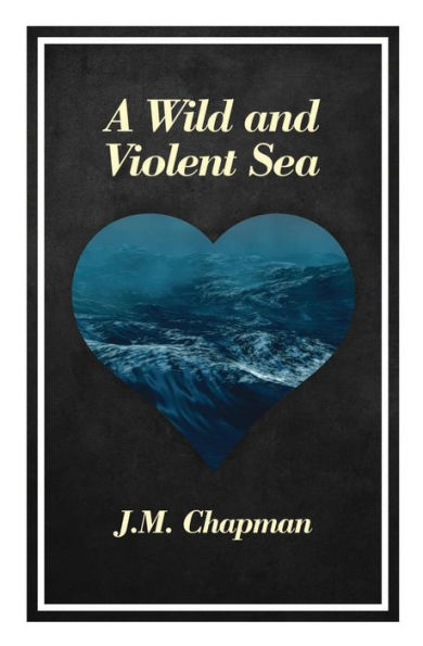 A Wild and Violent Sea