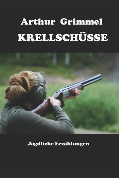Krellschüsse: Jagdliche Erzählungen (German Edition)