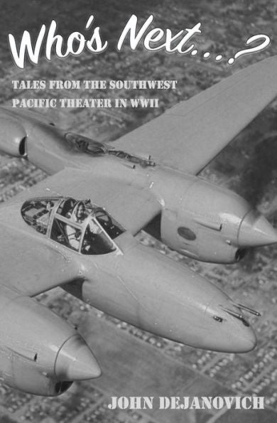 Who's Next...?: Tales From The Southwest Pacific Theater In Wwii