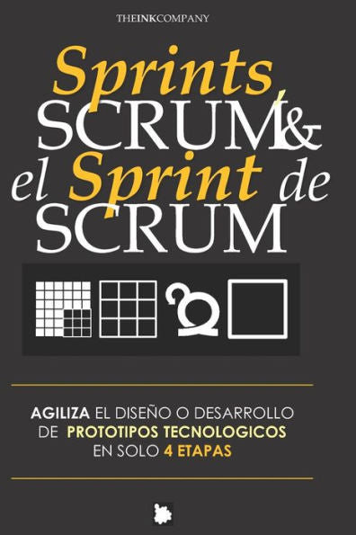 Sprints, Scrum & El Sprint De Scrum: Agiliza El Diseño O Desarrollo De Prototipos Tecnologicos En Solo 4 Etapas