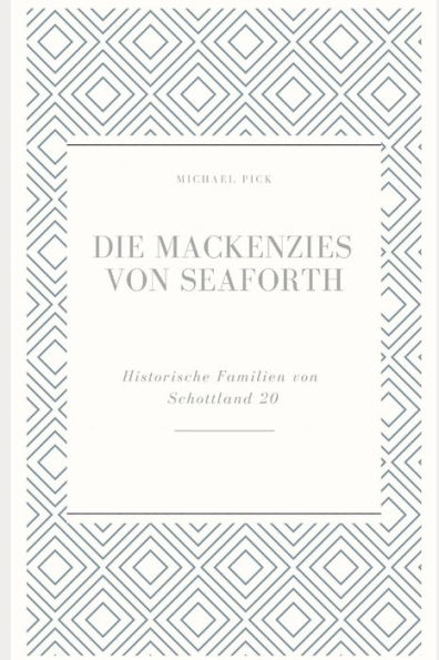 Die Mackenzies von Seaforth (Historische Familien Von Schottland) (German Edition)
