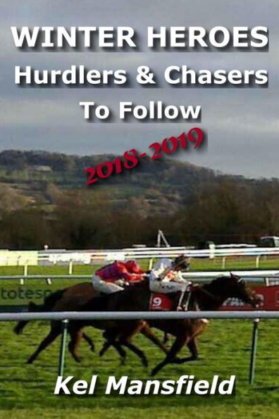 Winter Heroes: Hurdlers & Chasers To Follow 2018-2019