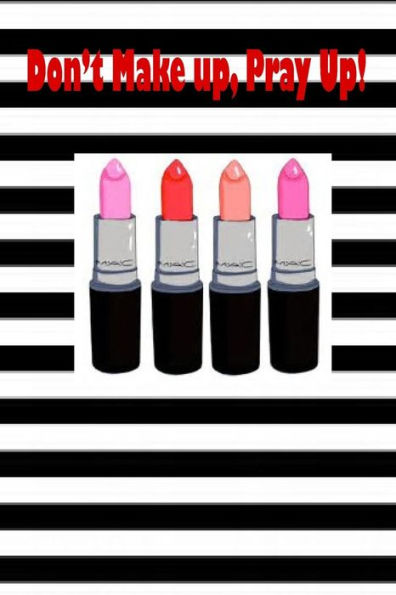 Dont Make up, Pray up!