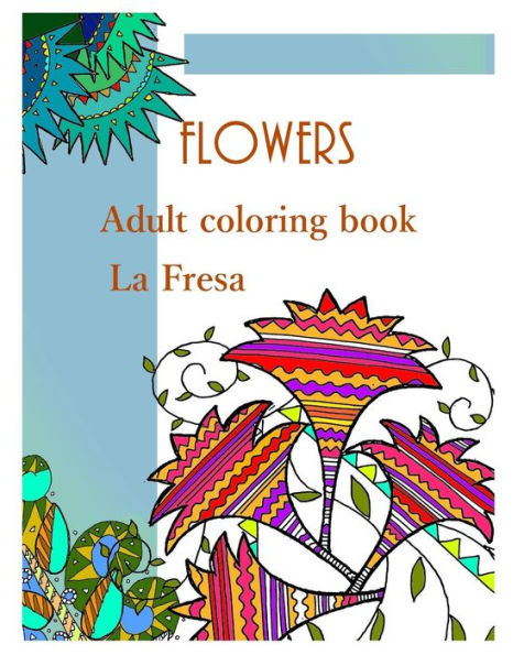 Flowers: Adult coloring book