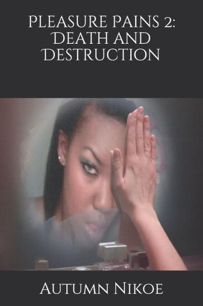 Pleasure Pains 2: Death And Destruction