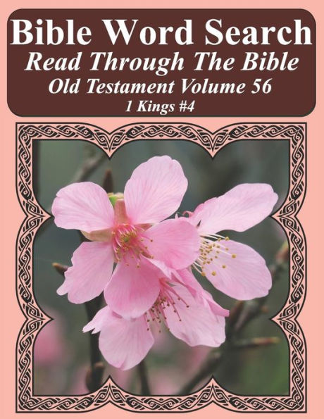 Bible Word Search Read Through The Bible Old Testament Volume 56: 1 Kings #4 Extra Large Print (Bible Word Search Puzzles Jumbo Print Flower Lover's Edition Old Testament)