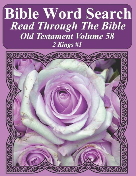 Bible Word Search Read Through The Bible Old Testament Volume 58: 2 Kings #1 Extra Large Print (Bible Word Search Puzzles Jumbo Print Flower Lover's Edition Old Testament)