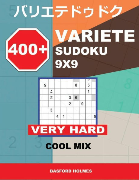 400 + VARIETE Sudoku 9x9 Very Hard Cool mix: Holmes presents to your attention a collection of carefully tested Sudoku. (plus 250 sudoku and 250 ... and printed). (Variete classic sudoku)