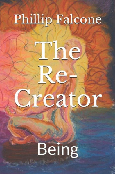 The Re-Creator : Being