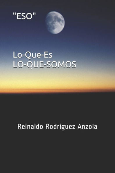 ESO Lo-Que-Es: Lo-Que-Somos (Vida y Muerte) (Spanish Edition)
