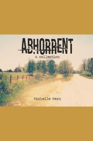 Abhorrent: A Collection