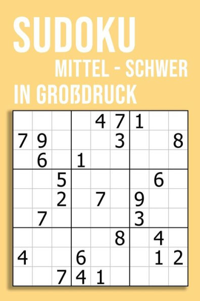 Sudoku Mittel - Schwer In Großdruck : Rätsel Auf 110 Seiten In Großschrift Für Menschen Mit Sehschwäche - Knifflig Und Spannend - Ca. Din A5