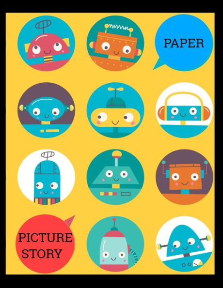 Picture Story Paper : Robots Big Book Learn To Draw And Write Proportion Letters ( For Kinder-3Rd Grade )