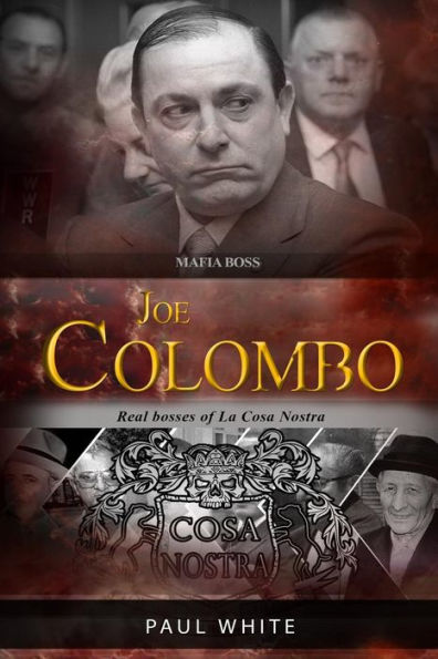 Joe Colombo - The Mafia Boss: Real bosses of La Cosa Nostra