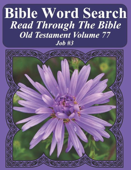 Bible Word Search Read Through The Bible Old Testament Volume 77: Job #3 Extra Large Print (Bible Word Search Puzzles Jumbo Print Flower Lover's Edition Old Testament)