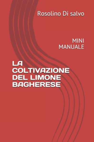LA COLTIVAZIONE DEL LIMONE BAGHERESE: MINI MANUALE (Italian Edition)