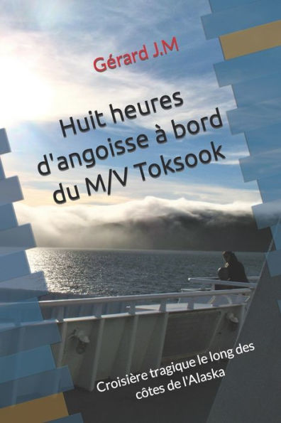 Huit heures d'angoisse à bord du M/V Toksook (French Edition)