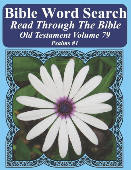 Bible Word Search Read Through The Bible Old Testament Volume 79: Psalms #1 Extra Large Print (Bible Word Search Puzzles Jumbo Print Flower Lover's Edition Old Testament)