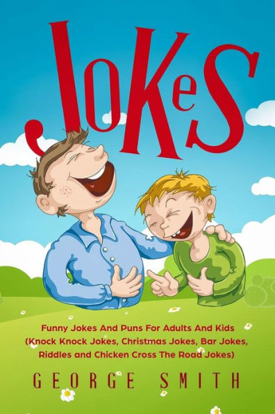 Jokes: Funny Jokes And Puns For Adults And Kids (Knock Knock Jokes, Christmas Jokes, Bar Jokes, Riddles and Chicken Cross The Road Jokes) - 9781729062685