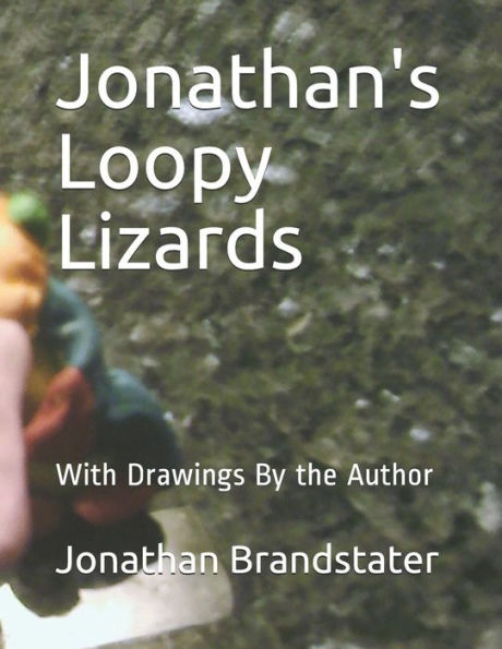 Jonathan's Loopy Lizards: With Drawings By the Author