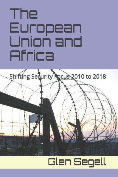 The European Union And Africa: Shifting Security Focus 2010 To 2018