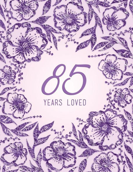 85 Years Loved - 9781729116036