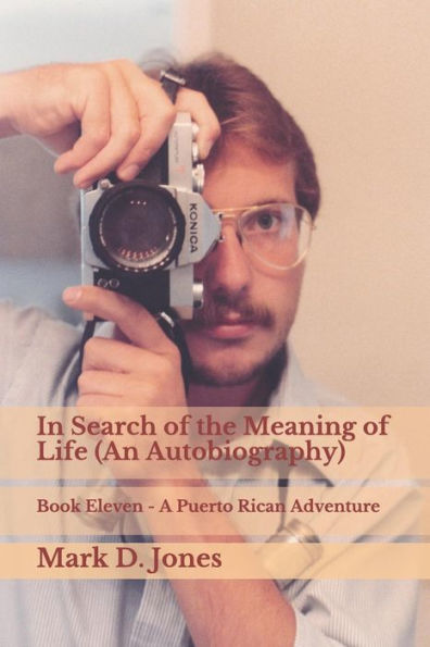 In Search of the Meaning of Life (An Autobiography): Book Eleven - A Puerto Rican Adventure