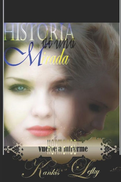 Historia de una Mirada (Libro # 2): Vuelve a mirarme (Hermanas) (Spanish Edition)