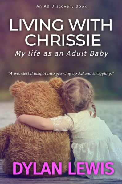 Living With Chrissie: My Life As An Adult Baby