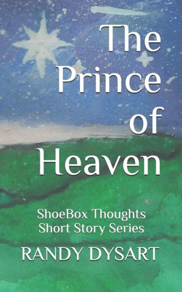 The Prince Of Heaven: Shoebox Thoughts - Short Story Series