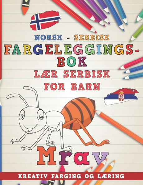 Fargeleggingsbok Norsk - Serbisk I Laer serbisk for barn I Kreativ farging og laering (Laere spr?k) (Norwegian Edition)