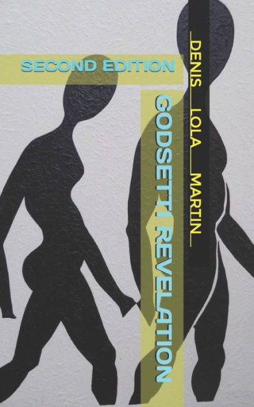 GODSETTI REVELATION - SECOND EDITION: A MESSAGE TO HUMANITY FROM THE EXTRATERRESTRIAL