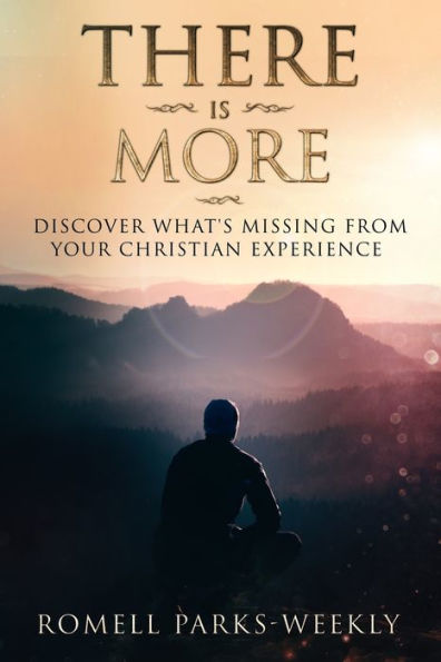 There Is More: Discover What's Missing From Your Christian Experience