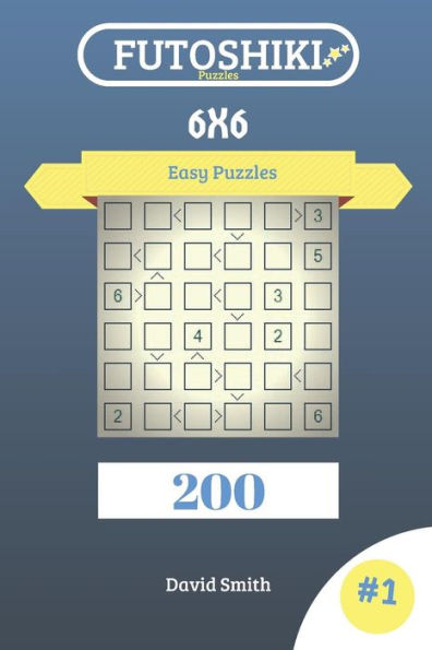Futoshiki Puzzles - 200 Easy Puzzles 6x6 vol.1