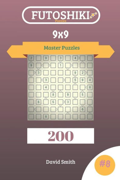 Futoshiki Puzzles - 200 Master Puzzles 9x9 vol.8