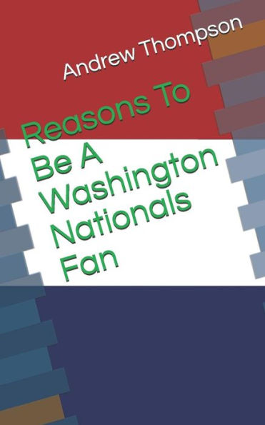 Reasons To Be A Washington Nationals Fan