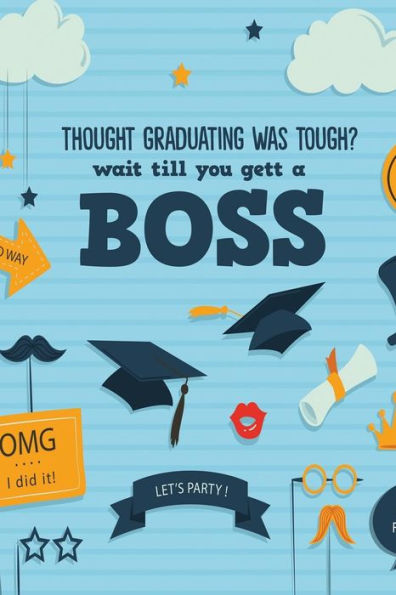 Though Graduating Was Tough? Wait Till You Gett A Boss - 9781729342541