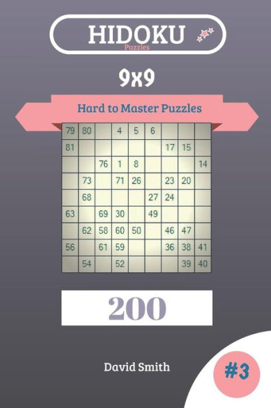Hidoku Puzzles - 200 Hard to Master Puzzles 9x9 vol.3