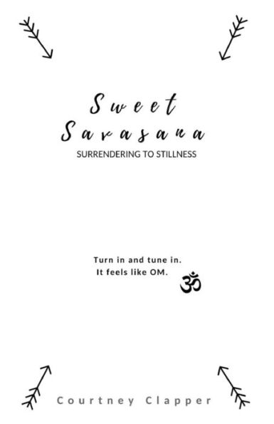 Sweet Savasana : Surrendering To Stillness
