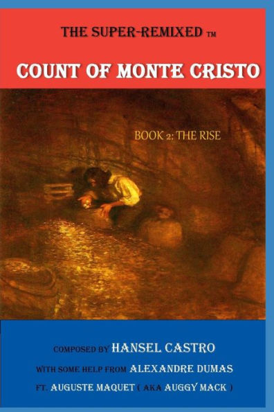 The Super Remixed Tm Count Of Monte Cristo : Book 2: The Rise