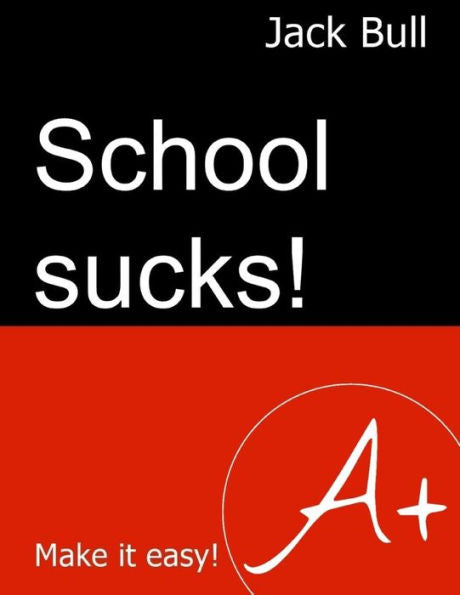 School Sucks! : Make It Easy!