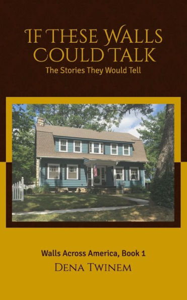 If These Walls Could Talk: The Stories They Would Tell (Walls Across America)