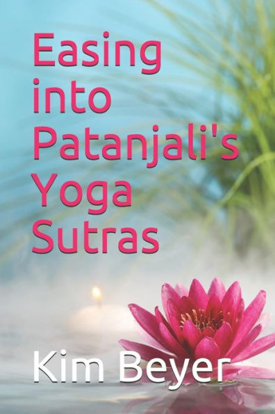 Easing into Patanjali's Yoga Sutras (The Easing Into Collection)