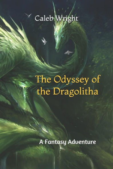 The Odyssey Of The Dragolitha : A Fantasy Adventure