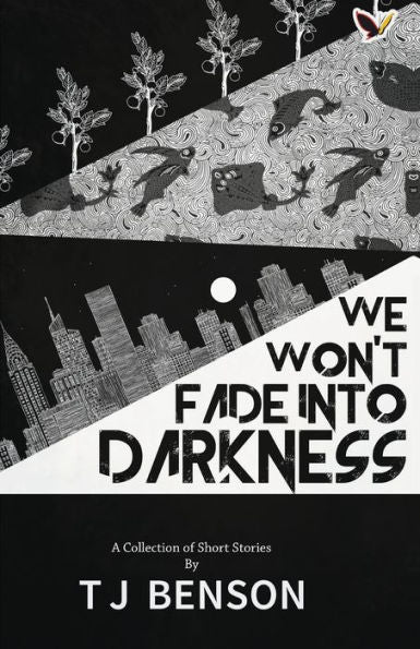 We Won't Fade Into Darkness