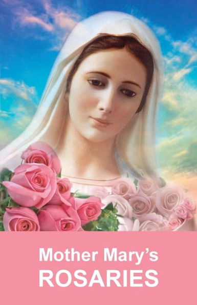 Mother Mary's Rosaries : Rosaries Are Intended For Spiritual Work