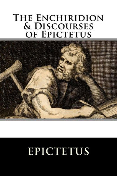 The Enchiridion And Discourses Of Epictetus