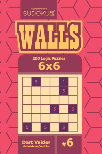 Sudoku Walls - 200 Logic Puzzles 6X6