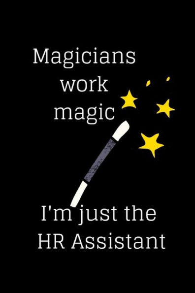 Magicians Work Magic I'M Just The Hr Assistant