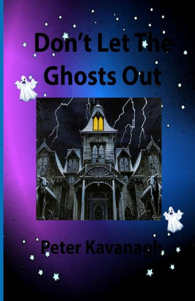 Don't Let The Ghosts Out (The Adventures of Tommy and Lucy)